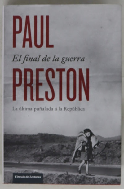 El final de la guerra : la última puñalada a la República