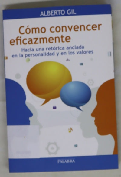 Cómo convencer eficazmente : hacia una retórica anclada en la personalidad y en los valores
