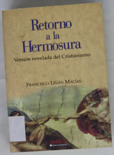 Retorno a la hermosura exposición estética del cristianismo en un marco de historia, arte, filosofía, ficción y belleza natural