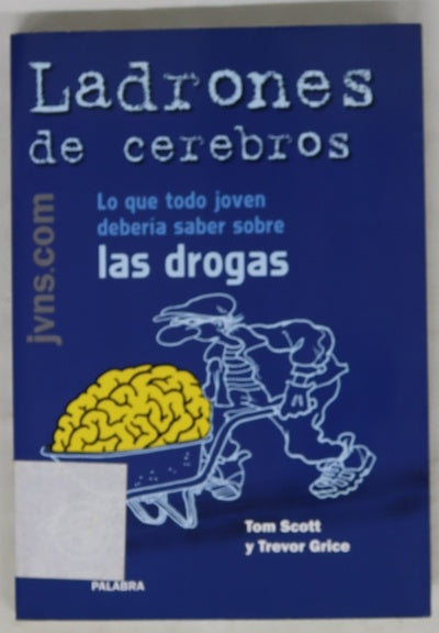 Ladrones de cerebros lo que todo joven debería saber sobre las drogas