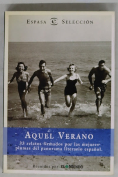 Aquel verano 33 relatos firmados por las mejores plumas del panorama literario español
