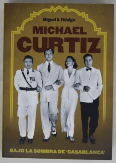 Michael Curtiz bajo la sombra de "Casablanca"