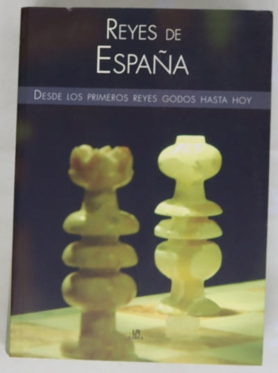 Reyes de España desde los primeros reyes godos hasta hoy