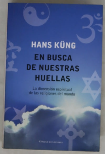 En busca de nuestras huellas la dimensión espiritual de las religiones del mundo