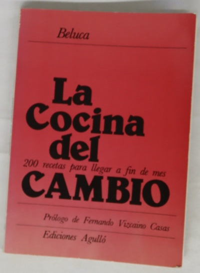 La cocina del cambio [200 recetas para llegar a fin de mes]