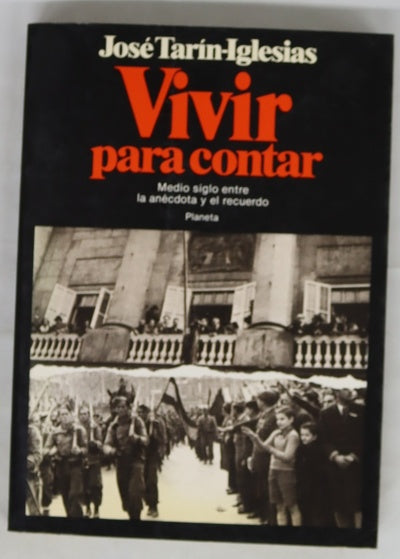 Vivir para contar Medio siglo entre la anécdota y el recuerdo