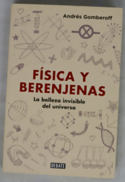 Física y berenjenas : la belleza invisible del universo
