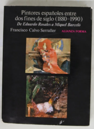 Pintores españoles entre dos fines de siglo (1880-1990) de Eduardo Rosales a Miquel Barceló