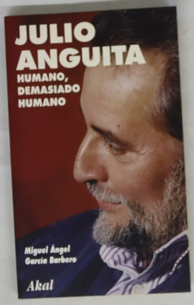 Julio Anguita humano, demasiado humano