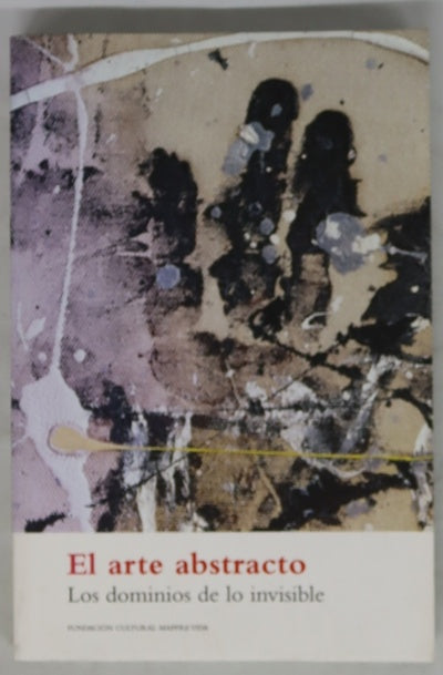 El arte abstracto los dominios de lo invisible