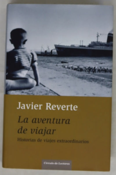 La aventura de viajar historias de viajes extraordinarios
