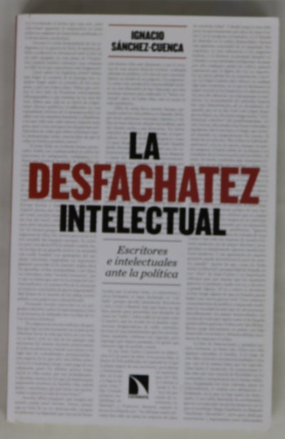 La desfachatez intelectual : escritores e intelectuales ante la política