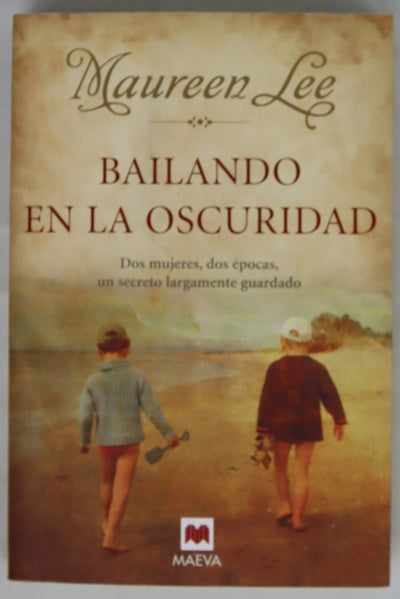 Bailando en la oscuridad dos mujeres, dos épocas, un secreto largamente guardado