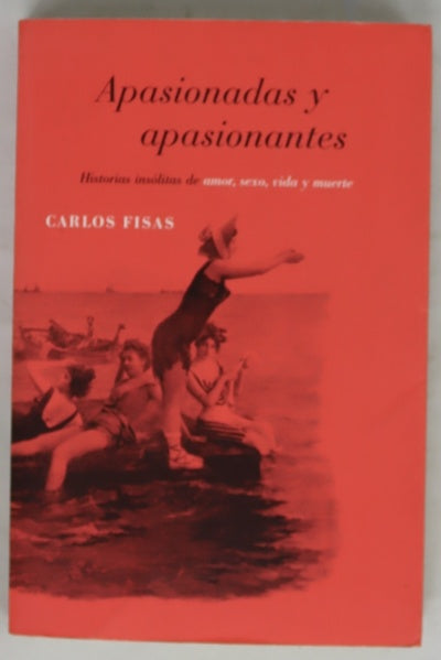 Apasionadas y apasionantes historias insólitas de amor, sexo, vida y muerte