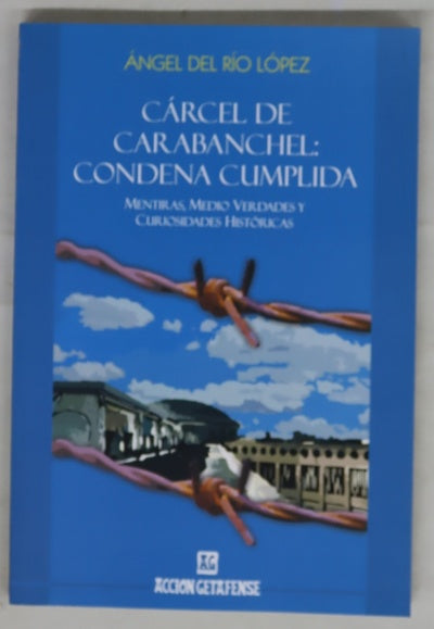Cárcel de Carabanchel: condena cumplida mentiras, medio verdades y curiosidades históricas