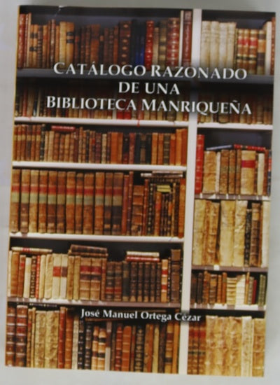 Catálogo razonado de una biblioteca manriqueña