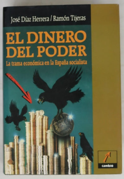El dinero del poder la trama económica en la España socialista