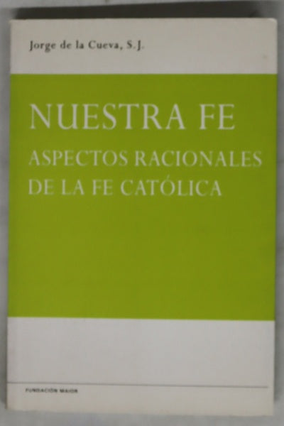 Nuestra fe aspectos racionales de la fe católica