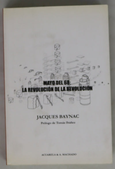 Mayo del 68, la revolución de la revolución : contribución de la historia del movimiento revolucionario del 3 de mayo al 16 de junio de 1968