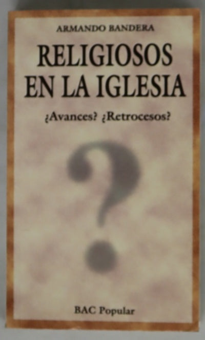 Religiosos en la Iglesia ¿avances? ¿retrocesos?