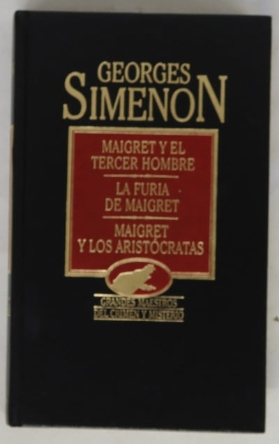 Maigret y el tercer hombre La furia de Maigret ; Maigret y los aristócratas