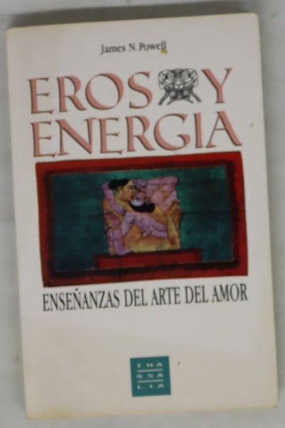 Eros y energía enseñanzas del arte del amor