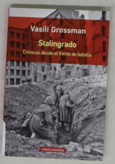 Stalingrado : crónicas desde el frente de batalla