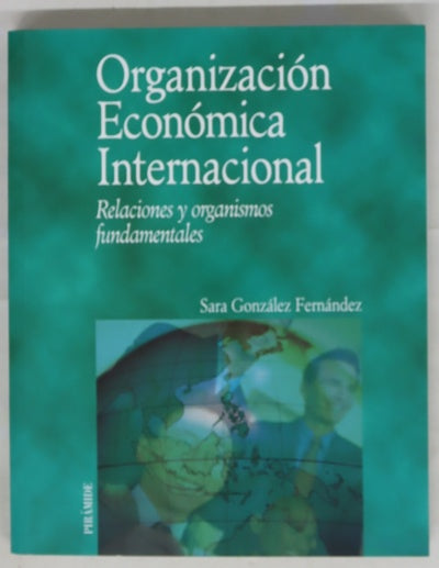 Organización económica internacional relaciones y organismos fundamentales