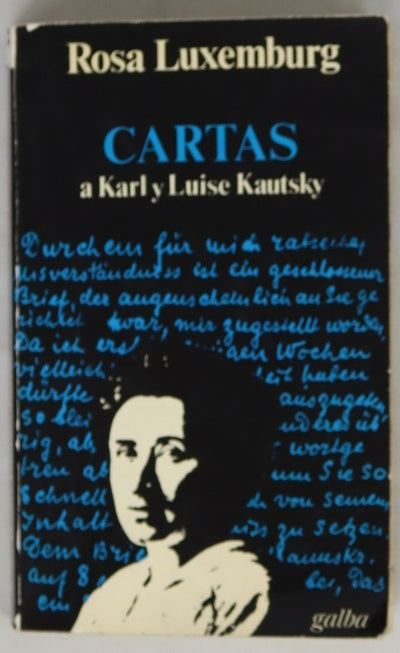 Cartas a Karl y Luise Kautsky precedidas de la obra y la vida de Rosa Luxemburg