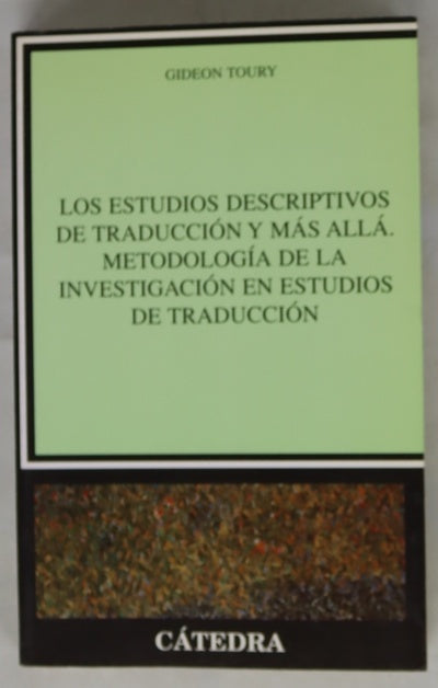 Los estudios descriptivos de traducción y más allá: metodología de la investigación en estudios de traducción