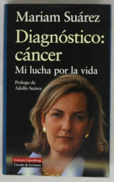 Diagnóstico: cáncer mi lucha por la vida