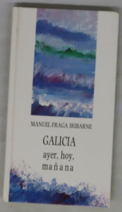 Galicia, ayer, hoy, mañana