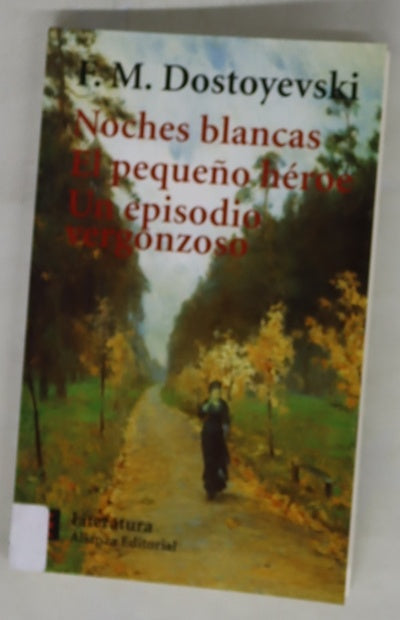 Noches blancas ; El pequeño héroe ; Un episodio vergonzoso