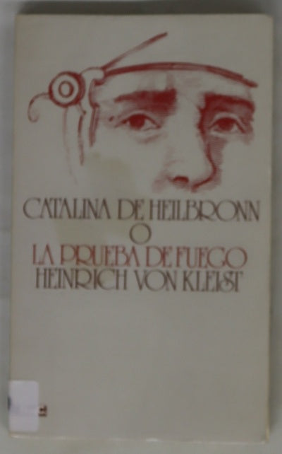 Catalina de Heilbronn o la prueba de fuego (una gran representación histórica caballeresca)
