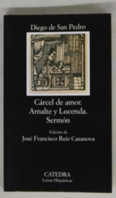 Cárcel de amor ; Tractado de amores de Arnalte y Lucenda ; Sermón