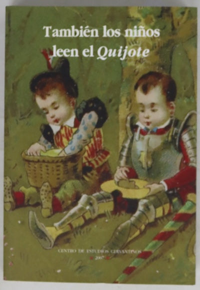 También los niños leen el "Quijote" (ediciones infantiles y juveniles en la Biblioteca del Centro de Estudios Cervantinos)