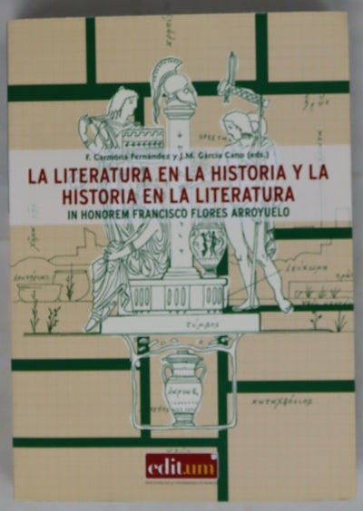 La literatura en la historia y la historia en la literatura in honoren Francisco Flores Arroyuelo