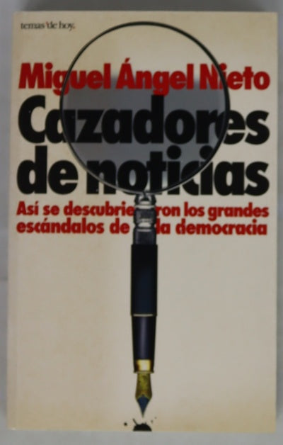 Cazadores de noticias así se descubrieron los grandes escandalos de la democracia