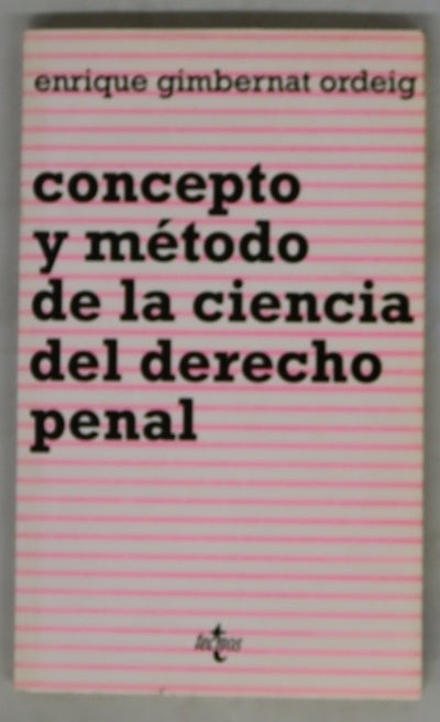 Concepto y método de la ciencia del derecho penal