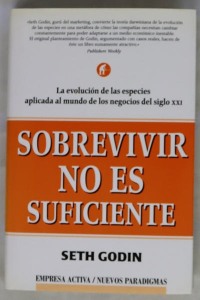 Sobrevivir no es suficiente la evolución de las especies aplicada al mundo de los negocios del siglo XXI