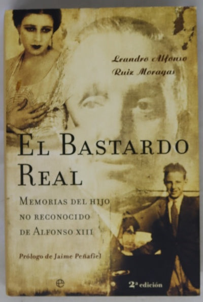 El bastardo real memorias del hijo no reconocido de Alfonso XIII