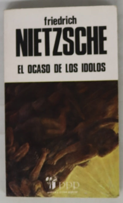 El ocaso de los ídolos cómo se filosofa a martillazos