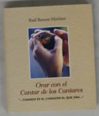 Orar con el Cantar de los cantares --cuando es el corazón el que ora--