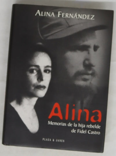 Alina. Memorias de la hija rebelde de Fidel Castro