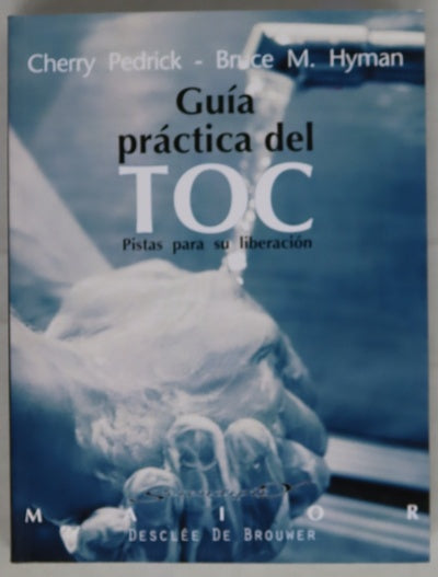 Guía práctica del trastorno obsesivo compulsivo : pistas para su liberación