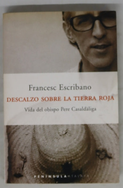 Descalzo sobre la tierra roja vida del obispo Pere Casaldàliga