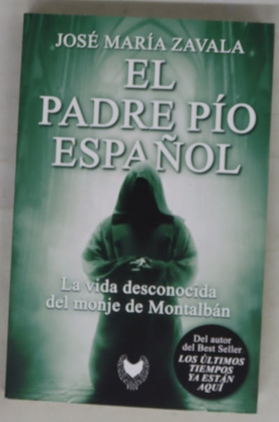 El padre pío español : la vida desconocida del monje de Montalbán