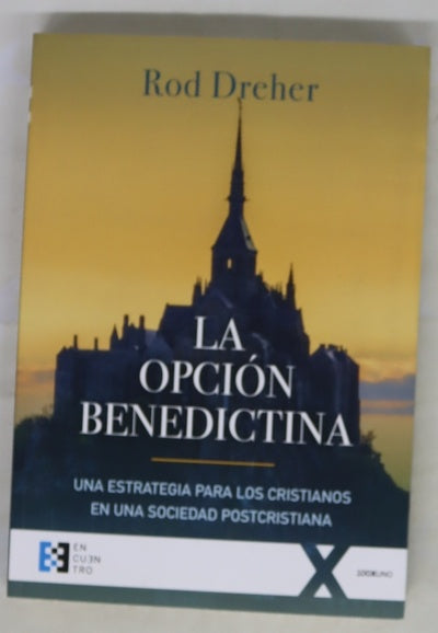 La opción benedictina : una estrategia para los cristianos en una sociedad postcristiana