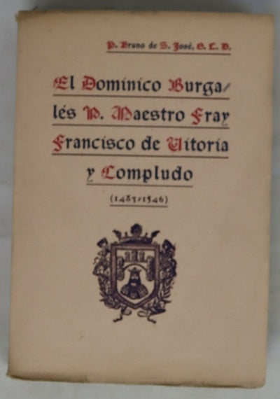 El Dominico burgalés P. Mtro. Fray Francisco de Vitoria y Compludo (1483-1546)