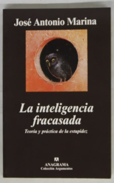 La inteligencia fracasada teoría y práctica de la estupidez